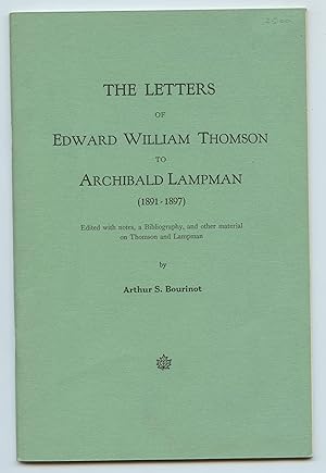 Seller image for The Letters of Edward William Thomson to Archibald Lampman (1891-1897) for sale by Attic Books (ABAC, ILAB)