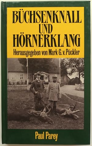 Büchsenknall und Hörnerklang. Jagderinnerungen aus ostdeutschen Landen. Eine Anthologie mit Beitr...