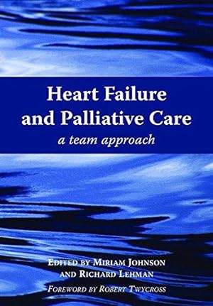 Seller image for Heart Failure and Palliative Care: A Team Approach for sale by WeBuyBooks
