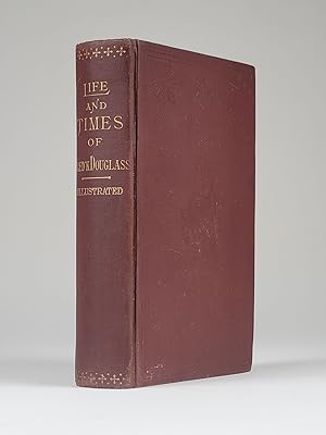 Seller image for Life and Times of Frederick Douglass, Written by Himself. His Early Life as a Slave, His Escape from Bondage, and His Complete History to the Present Time. for sale by Back Creek Books LLC, ABAA/ILAB