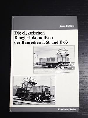 Die elektrischen Rangierlokomotiven der Baureihen E60 und E63