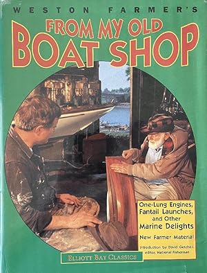 Seller image for From My Old Boat Shop: One-Lung Engines, Fantail Launches, & Other Marine Delights for sale by Last Word Books