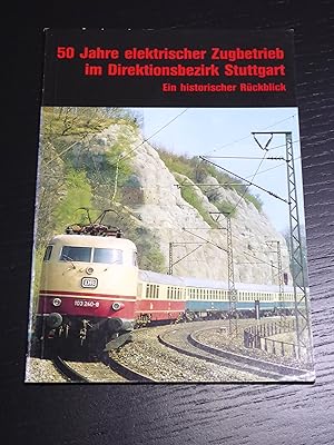 Imagen del vendedor de 50 [Fnfzig] Jahre elektrischer Zugbetrieb im Direktionsbezirk Stuttgart : e. histor. Rckblick (Sk6t) a la venta por Bradley Ross Books
