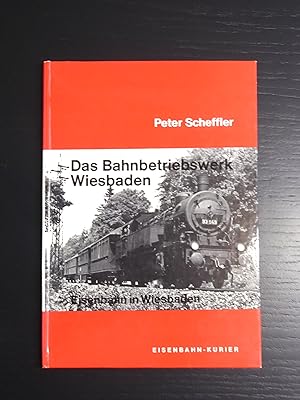 Das Bahnbetriebswerk Wiesbaden