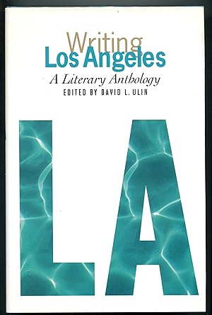 Writing Los Angeles: A Literary Anthology: A Library of America Special Publication
