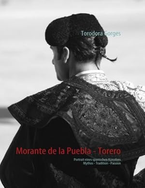 Imagen del vendedor de Morante de la Puebla - Torero: Portrait eines spanischen Knstlers a la venta por Antiquariat Armebooks