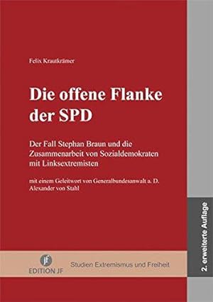Bild des Verkufers fr Die offene Flanke der SPD: Der Fall Stephan Braun und die Zusammenarbeit von Sozialdemokraten mit Linksextremisten zum Verkauf von WeBuyBooks