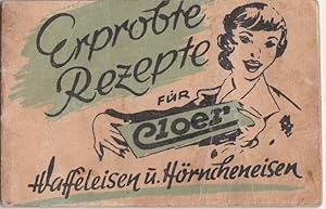 Erprobte Rezepte für Cloer Waffeleien u. Hörncheneisen - Gebrauchsanweisung für elektrische Waffe...