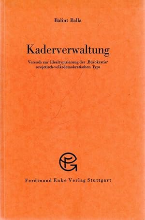 Bild des Verkufers fr Kaderverwaltung - Versuch einer Idealtypisierung der ' Brokratie ' sowjetisch-volksdemokratischen Typs (= Soziologische Gegenwartsfragen - Neue Folge - Nr. 37). zum Verkauf von Antiquariat Carl Wegner