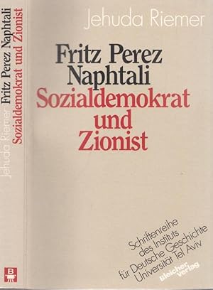 Seller image for Fritz Perez Naphtali - Sozialdemokrat und Zionist. (= Schriftenreihe des Instituts fr Deutsche Geschichte Universitt Tel-Aviv, Band 12). for sale by Antiquariat Carl Wegner
