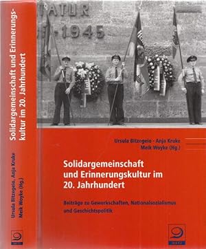Solidargemeinschaft und Erinnerungskultur im 20. Jahrhundert - Beiträge zu Gewerkschaften, Nation...