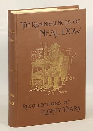 Image du vendeur pour The Reminiscences of Neal Dow; Recollections of Eighty Years mis en vente par Evening Star Books, ABAA/ILAB
