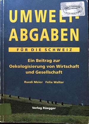 Seller image for Umweltabgaben fr die Schweiz : ein Beitrag zur Oekologisierung von Wirtschaft und Gesellschaft. for sale by books4less (Versandantiquariat Petra Gros GmbH & Co. KG)