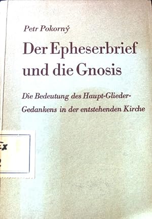 Imagen del vendedor de Der Epheserbrief und die Gnosis. Die Bedeutung des Haupt-Glieder-Gedankens in der entstehenden Kirche. a la venta por books4less (Versandantiquariat Petra Gros GmbH & Co. KG)