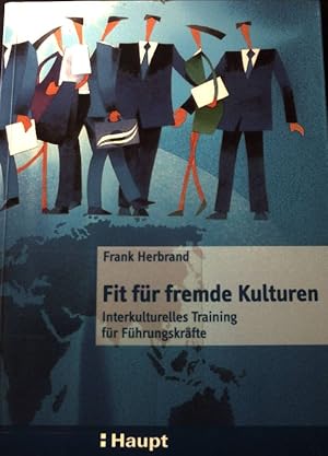 Bild des Verkufers fr Fit fr fremde Kulturen : interkulturelles Training fr Fhrungskrfte. zum Verkauf von books4less (Versandantiquariat Petra Gros GmbH & Co. KG)