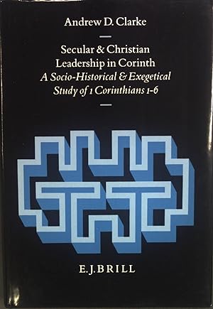 Seller image for Secular and Christian Leadership in Corinth: A Socio-Historical and Exegetical Study of 1 Corinthians 1-6. Arbeiten zur Geschichte des Antiken Judentums und des Urchristentums, XVIII. for sale by books4less (Versandantiquariat Petra Gros GmbH & Co. KG)