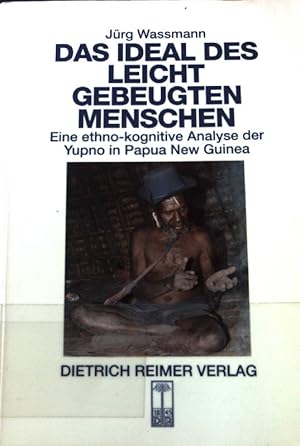 Seller image for Das Ideal des leicht gebeugten Menschen : eine ethno-kognitive Analyse der Yupno in Papua New Guinea. for sale by books4less (Versandantiquariat Petra Gros GmbH & Co. KG)