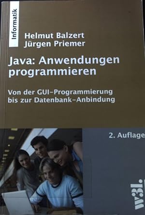 Bild des Verkufers fr Java: Anwendungen programmieren : von der GUI-Programmierung bis zur Datenbank-Anbindung. Informatik zum Verkauf von books4less (Versandantiquariat Petra Gros GmbH & Co. KG)