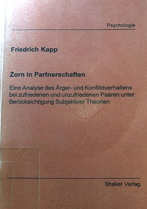 Bild des Verkufers fr Zorn in Partnerschaften : eine Analyse des rger- und Konfliktverhaltens bei zufriedenen und unzufriedenen Paaren unter Bercksichtigung subjektiver Theorien. Berichte aus der Psychologie zum Verkauf von books4less (Versandantiquariat Petra Gros GmbH & Co. KG)