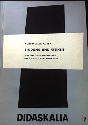 Bild des Verkufers fr Bindung und Freiheit : Von d. Gegenwrtigkeit d. christl. Auftrages. Didaskalia ; 7 zum Verkauf von books4less (Versandantiquariat Petra Gros GmbH & Co. KG)