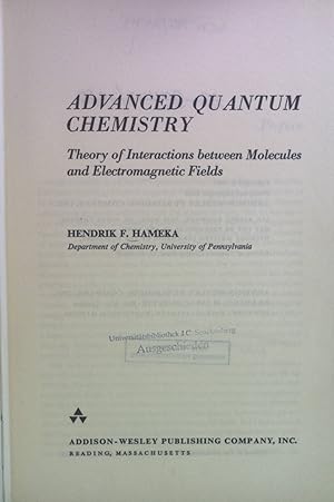 Seller image for Advanced Quantum Chemistry: Theory of Interactions between Molecules and Electromagnetic Fields. Addison-Wesley Series in Advanced Physical Chemistry. for sale by books4less (Versandantiquariat Petra Gros GmbH & Co. KG)