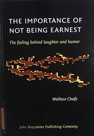 Image du vendeur pour The Importance of Not Being Earnest: The Feeling behind Laughter and Humor. Consciousness and Emotion Book Series. mis en vente par books4less (Versandantiquariat Petra Gros GmbH & Co. KG)