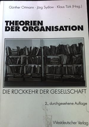Bild des Verkufers fr Theorien der Organisation : die Rckkehr der Gesellschaft. zum Verkauf von books4less (Versandantiquariat Petra Gros GmbH & Co. KG)