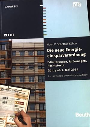 Seller image for Die neue Energieeinsparverordnung : Erluterungen, nderungen, Rechtstexte. gltig ab 1. Mai 2014. Recht : Bauwesen for sale by books4less (Versandantiquariat Petra Gros GmbH & Co. KG)