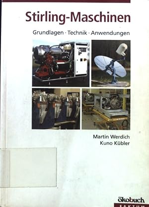 Bild des Verkufers fr Stirling-Maschinen : Grundlagen, Technik, Anwendungen. kobuch Faktum zum Verkauf von books4less (Versandantiquariat Petra Gros GmbH & Co. KG)