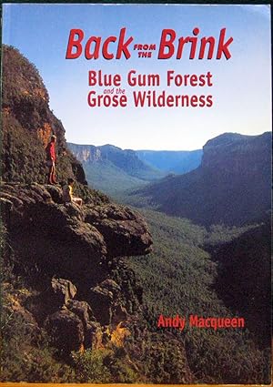 Seller image for BACK FROM THE BRINK. Blue Gum Forest and the Grose Wilderness. for sale by The Antique Bookshop & Curios (ANZAAB)