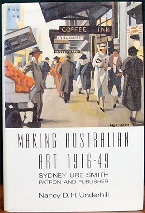 Bild des Verkufers fr MAKING AUSTRALIAN ART 1919-49. Sydney Ure Smith, Patron and Publisher. zum Verkauf von The Antique Bookshop & Curios (ANZAAB)