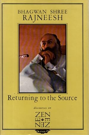 RETURNING TO THE SOURCE: Discourses on Zen