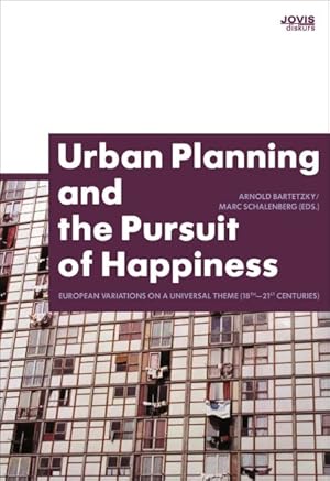 Seller image for Urban Planning and the Pursuit of Happiness : European Variations on a Universal Theme (18th-21st Centuries) for sale by GreatBookPrices