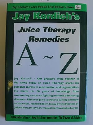 Seller image for Jay Kordich's Juice Therapy Remedies A-Z for sale by The People's Co-op Bookstore