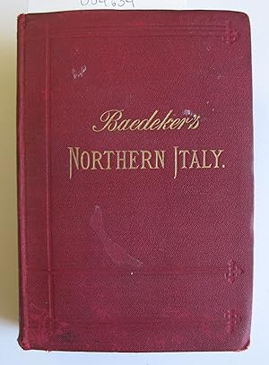 Image du vendeur pour Italy Handbook for Travellers | First Part: Northern Italy | Including Leghorn, Florence, Ravenna, and Routes through Switzerland and Austria | Eleventh Remodelled Edition mis en vente par The People's Co-op Bookstore
