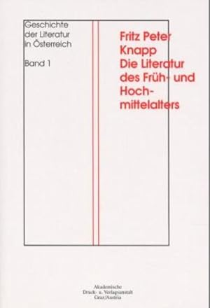 Bild des Verkufers fr Die Literatur des Frh- und Hochmittelalters (=Geschichte der Literatur in sterreich. Von den Anfngen bis zur Gegenwart, Bd. 1). zum Verkauf von Wissenschaftl. Antiquariat Th. Haker e.K