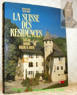 Bild des Verkufers fr La Suisse des rsidences. Chteaux, manoirs, maisons de matres. zum Verkauf von Bouquinerie du Varis