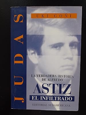 Immagine del venditore per Judas La Verdadera Historia de Alfredo Astiz, El Infiltrado venduto da FELISBERTA LIBROS