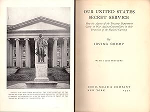 Our United States Secret Service: How the Agents of the Treasury Department Carry on War Against ...