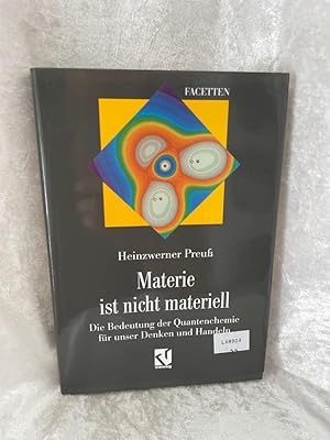 Seller image for Materie ist nicht materiell: Die Bedeutung der Quantenchemie fr unser Denken und Handeln (Facetten) Die Bedeutung der Quantenchemie fr unser Denken und Handeln for sale by Antiquariat Jochen Mohr -Books and Mohr-