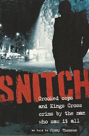 Seller image for Snitch Crooked Cops and Kings Cross Crims by the Man Who Saw it All for sale by Haymes & Co. Bookdealers