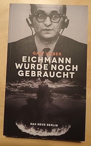 Image du vendeur pour Eichmann wurde noch gebraucht: Der Massenmrder und der Kalte Krieg mis en vente par Bcherwelt Wagenstadt