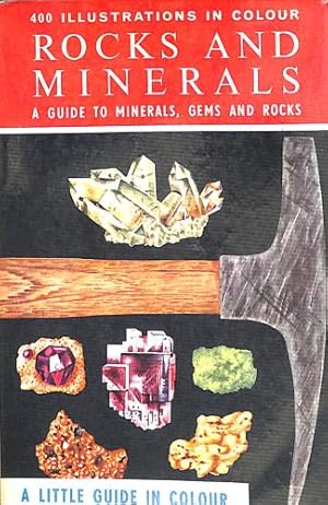 Bild des Verkufers fr A LITTLE GUIDE IN COLOUR: ROCKS AND MINERALS - A GUIDE TO FAMILIAR MINERALS, GEMS, ORES AND ROCKS. zum Verkauf von WeBuyBooks