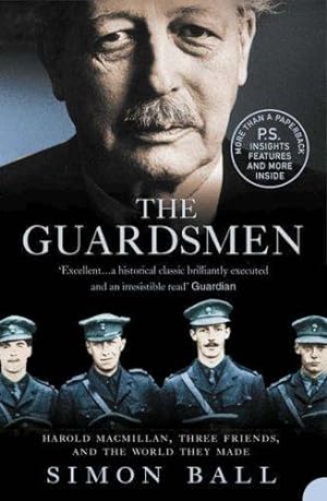 Seller image for THE GUARDSMEN: Harold Macmillan, Three Friends and the World they Made for sale by WeBuyBooks