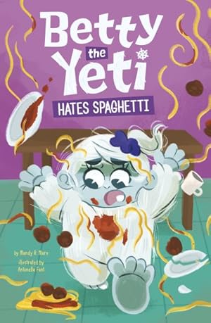 Bild des Verkufers fr Betty the Yeti Hates Spaghetti zum Verkauf von GreatBookPrices