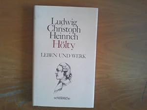 Ludwig Christoph Heinrich Hölty: Leben und Werk.