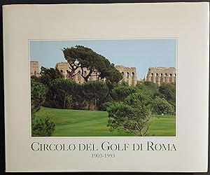 Circolo del Golf di Roma 1903-1993 - Ed. De Luca - 1994