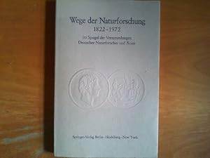 Seller image for Wege der Naturforschung 1822 - 1972 im Spiegel der Versammlung Deutscher Naturforscher und rzte. Im Auftrage der Gesellschaft Deutscher Naturforscher und rzte anllich ihres 150-jhrigen Bestehens. for sale by Buch-Galerie Silvia Umla