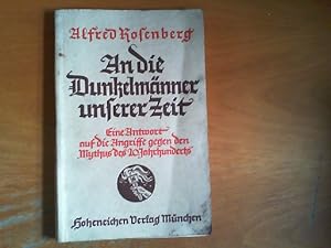 An die Dunkelmänner unserer Zeit. Eine Antwort auf die Angriffe gegen den "Mythus des 20. Jahrhun...