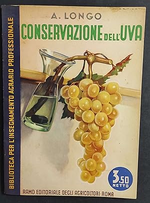 La Conservazione dell'Uva - A. Longo - Ed. REDA - 1941